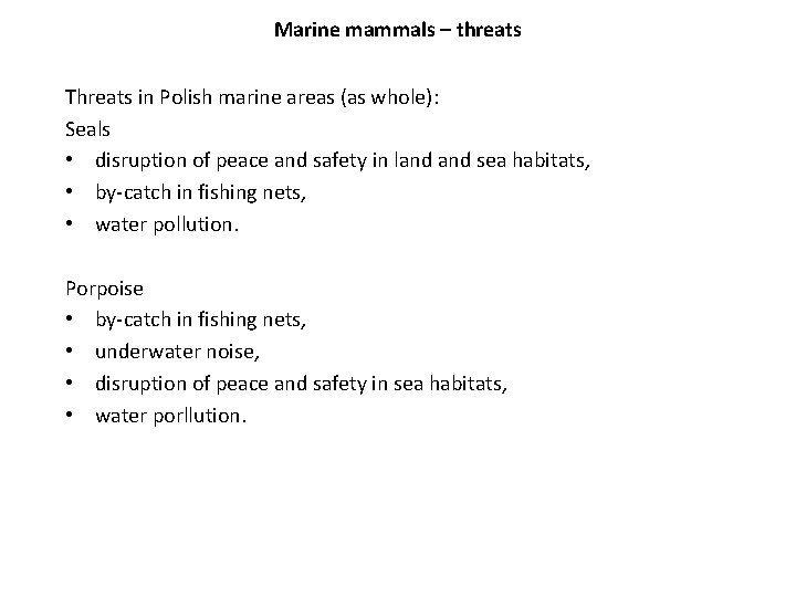 Marine mammals – threats Threats in Polish marine areas (as whole): Seals • disruption