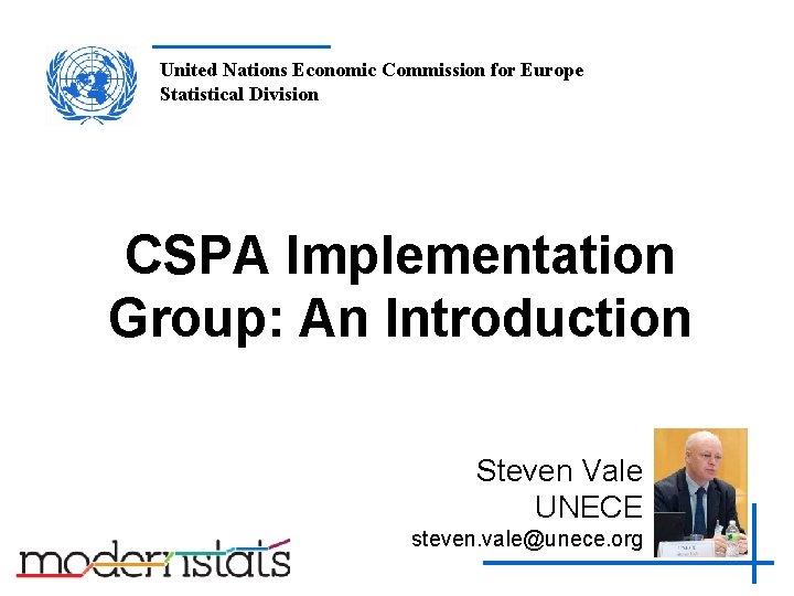 United Nations Economic Commission for Europe Statistical Division CSPA Implementation Group: An Introduction Steven