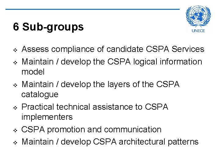6 Sub-groups v v v Assess compliance of candidate CSPA Services Maintain / develop