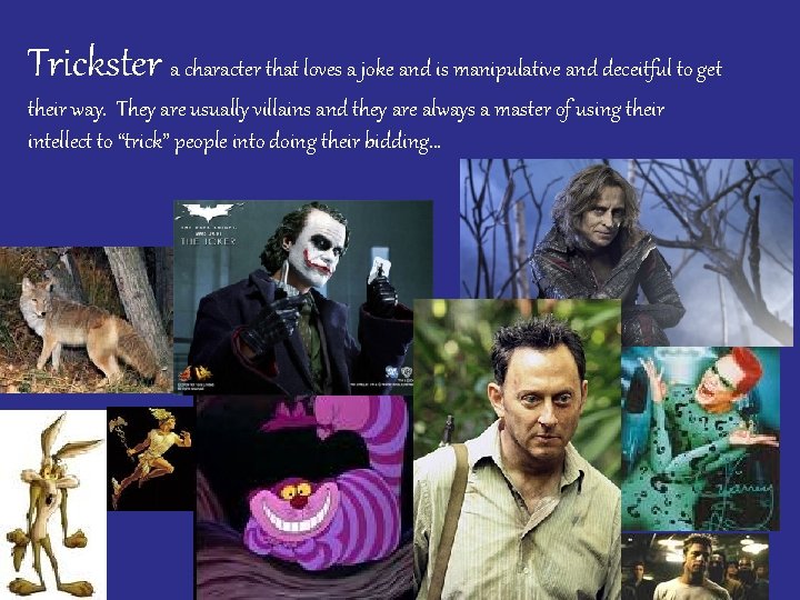 Trickster a character that loves a joke and is manipulative and deceitful to get