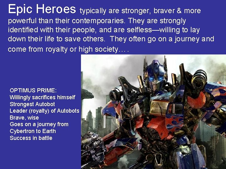 Epic Heroes typically are stronger, braver & more powerful than their contemporaries. They are