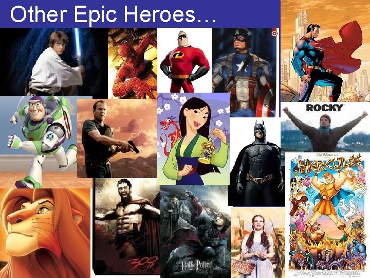 Other Epic Heroes… 