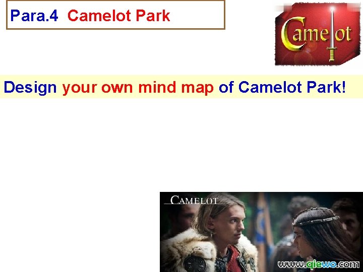 Para. 4 Camelot Park Design your own mind map of Camelot Park! 