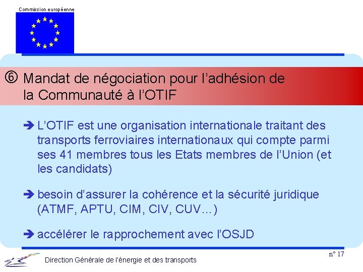 Commission européenne Mandat de négociation pour l’adhésion de la Communauté à l’OTIF L’OTIF est