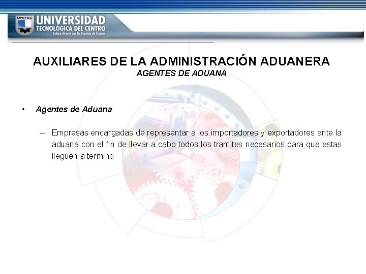 AUXILIARES DE LA ADMINISTRACIÓN ADUANERA AGENTES DE ADUANA • Agentes de Aduana – Empresas AUXILIARES DE LA ADMINISTRACIÓN ADUANERA AGENTES DE ADUANA • Agentes de Aduana – Empresas