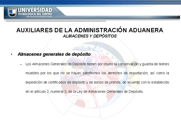 AUXILIARES DE LA ADMINISTRACIÓN ADUANERA ALMACENES Y DEPÓSITOS • Almacenes generales de depósito – AUXILIARES DE LA ADMINISTRACIÓN ADUANERA ALMACENES Y DEPÓSITOS • Almacenes generales de depósito –