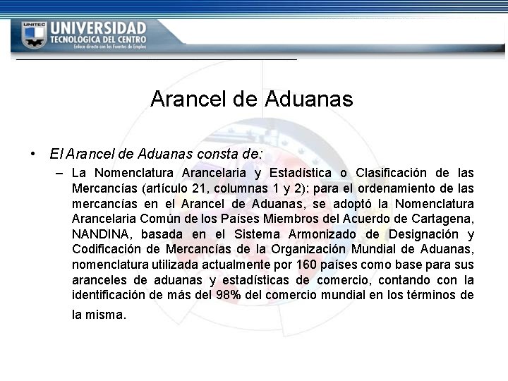Arancel de Aduanas • El Arancel de Aduanas consta de: – La Nomenclatura Arancelaria Arancel de Aduanas • El Arancel de Aduanas consta de: – La Nomenclatura Arancelaria