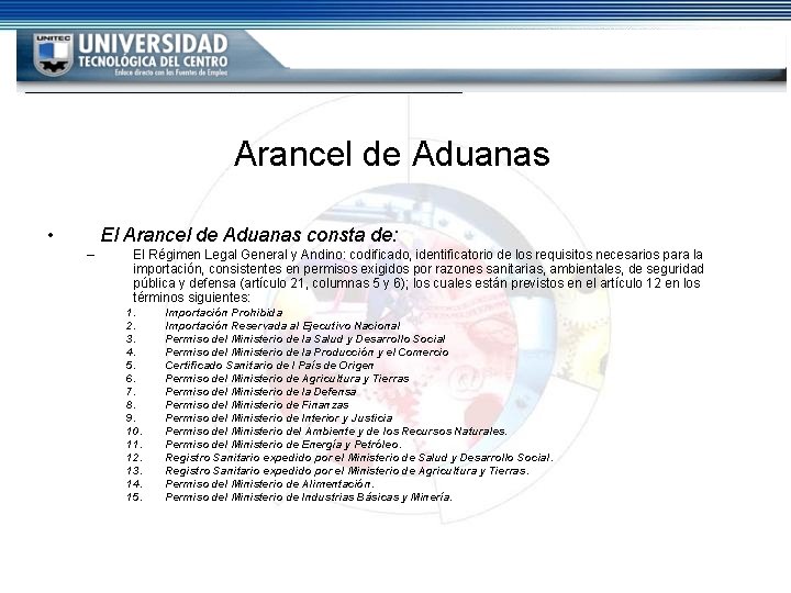 Arancel de Aduanas • El Arancel de Aduanas consta de: – El Régimen Legal Arancel de Aduanas • El Arancel de Aduanas consta de: – El Régimen Legal