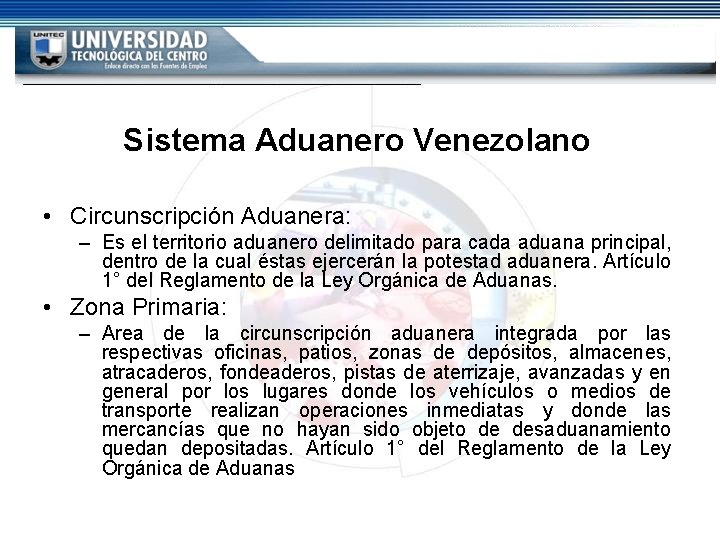 Sistema Aduanero Venezolano • Circunscripción Aduanera: – Es el territorio aduanero delimitado para cada Sistema Aduanero Venezolano • Circunscripción Aduanera: – Es el territorio aduanero delimitado para cada