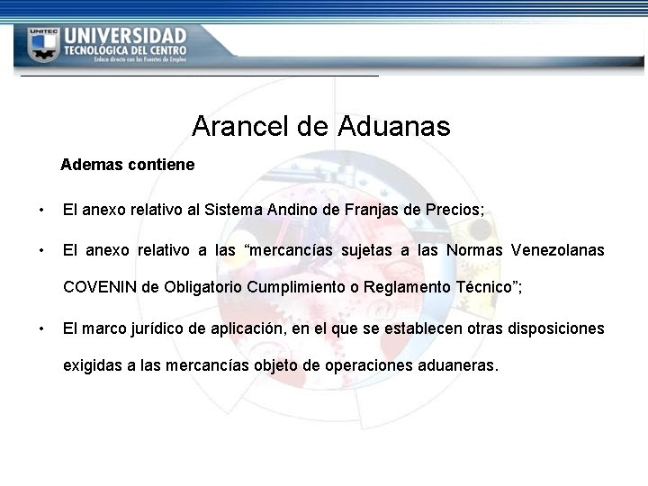 Arancel de Aduanas Ademas contiene • El anexo relativo al Sistema Andino de Franjas Arancel de Aduanas Ademas contiene • El anexo relativo al Sistema Andino de Franjas