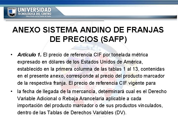 ANEXO SISTEMA ANDINO DE FRANJAS DE PRECIOS (SAFP) • Artículo 1. El precio de ANEXO SISTEMA ANDINO DE FRANJAS DE PRECIOS (SAFP) • Artículo 1. El precio de