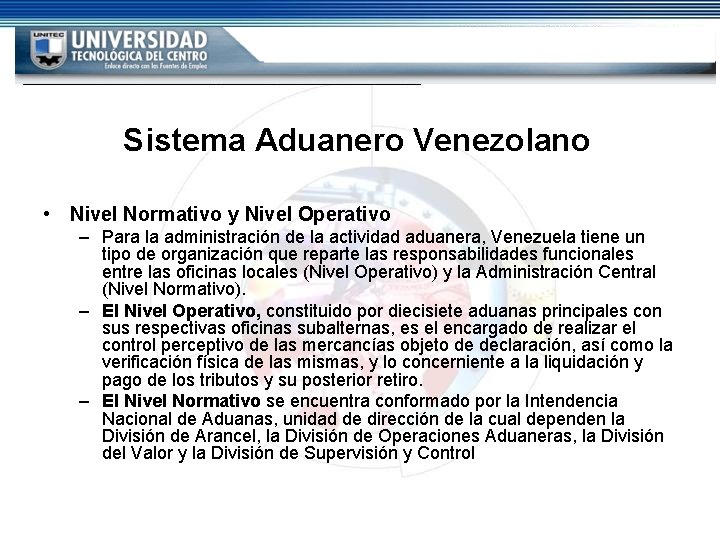 Sistema Aduanero Venezolano • Nivel Normativo y Nivel Operativo – Para la administración de Sistema Aduanero Venezolano • Nivel Normativo y Nivel Operativo – Para la administración de