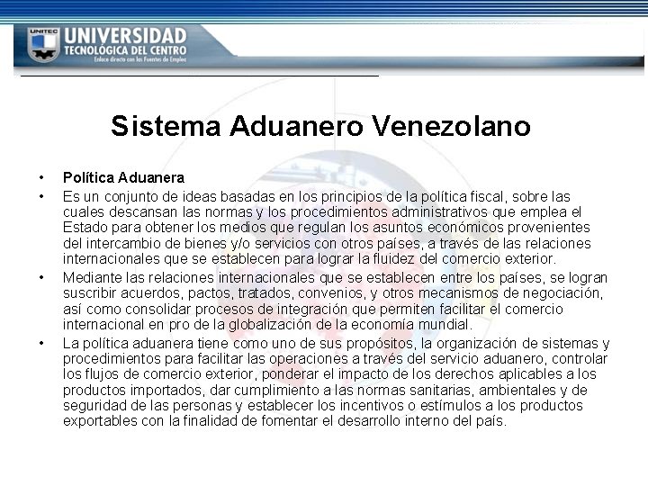 Sistema Aduanero Venezolano • • Política Aduanera Es un conjunto de ideas basadas en Sistema Aduanero Venezolano • • Política Aduanera Es un conjunto de ideas basadas en