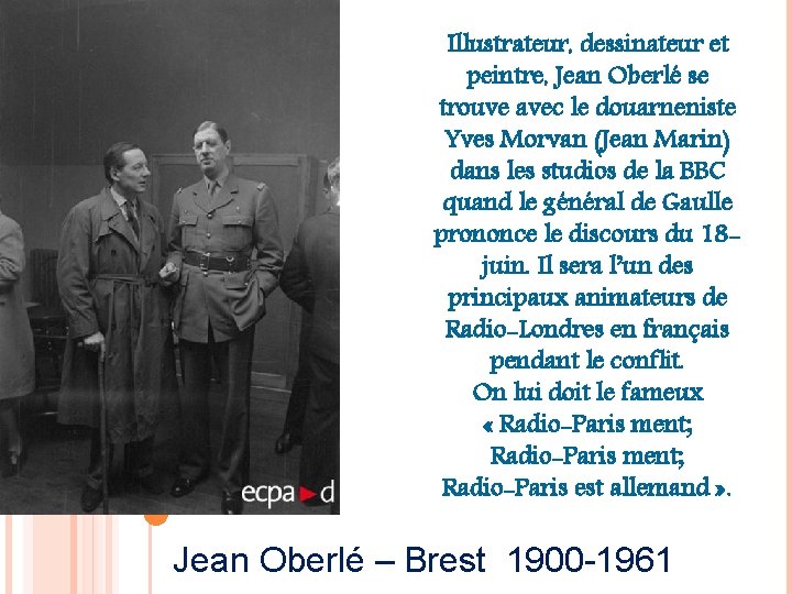 Illustrateur, dessinateur et peintre, Jean Oberlé se trouve avec le douarneniste Yves Morvan (Jean