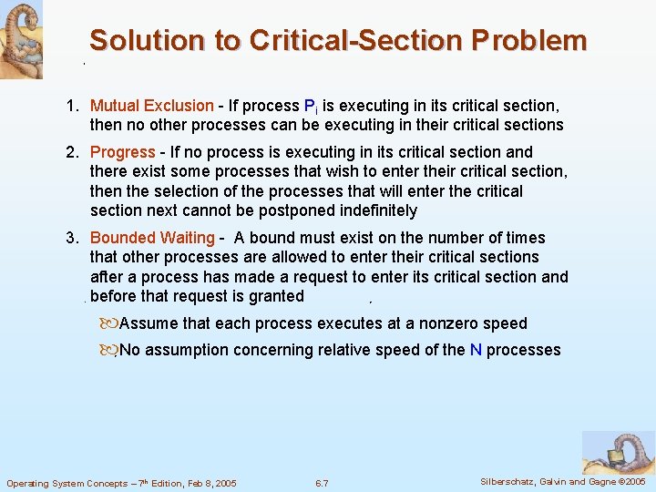 Solution to Critical-Section Problem 1. Mutual Exclusion - If process Pi is executing in