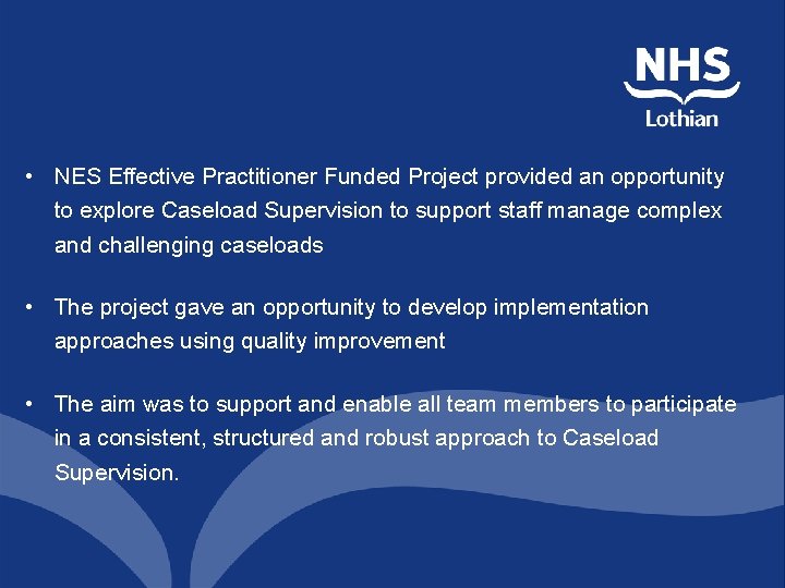 • NES Effective Practitioner Funded Project provided an opportunity to explore Caseload Supervision • NES Effective Practitioner Funded Project provided an opportunity to explore Caseload Supervision