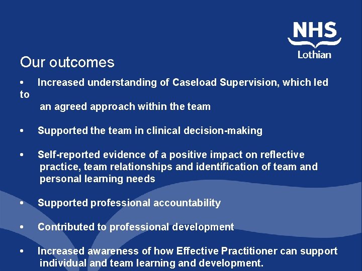 Our outcomes • Increased understanding of Caseload Supervision, which led to an agreed approach Our outcomes • Increased understanding of Caseload Supervision, which led to an agreed approach