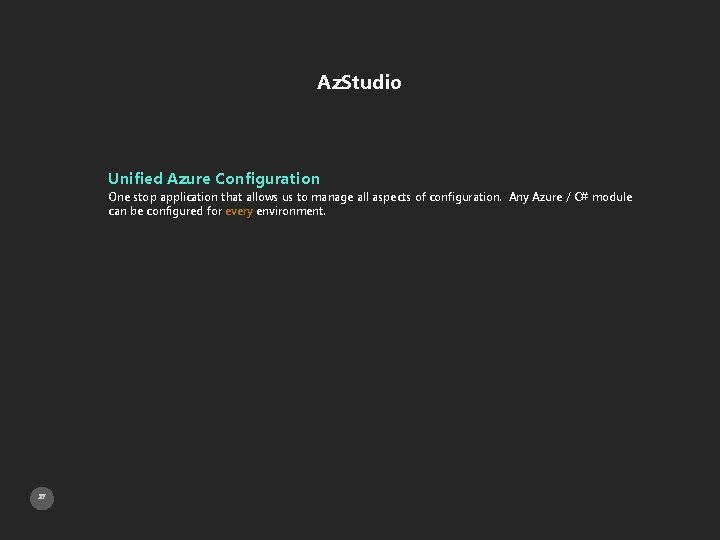 Az. Studio Unified Azure Configuration One stop application that allows us to manage all