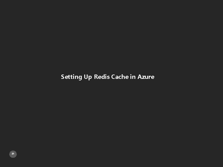 Setting Up Redis Cache in Azure 32 