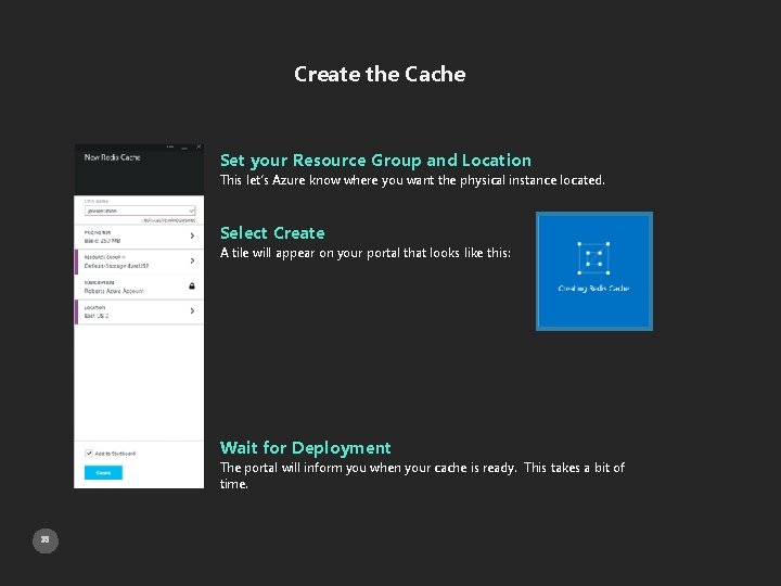 Create the Cache Set your Resource Group and Location This let’s Azure know where
