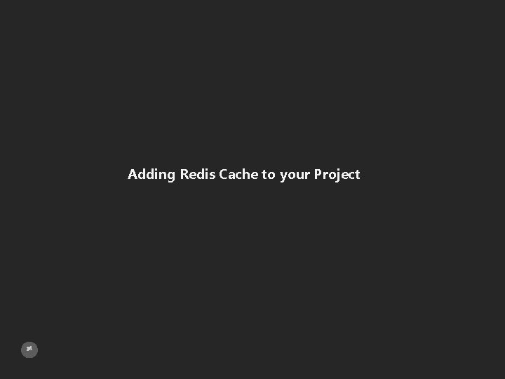 Adding Redis Cache to your Project 38 