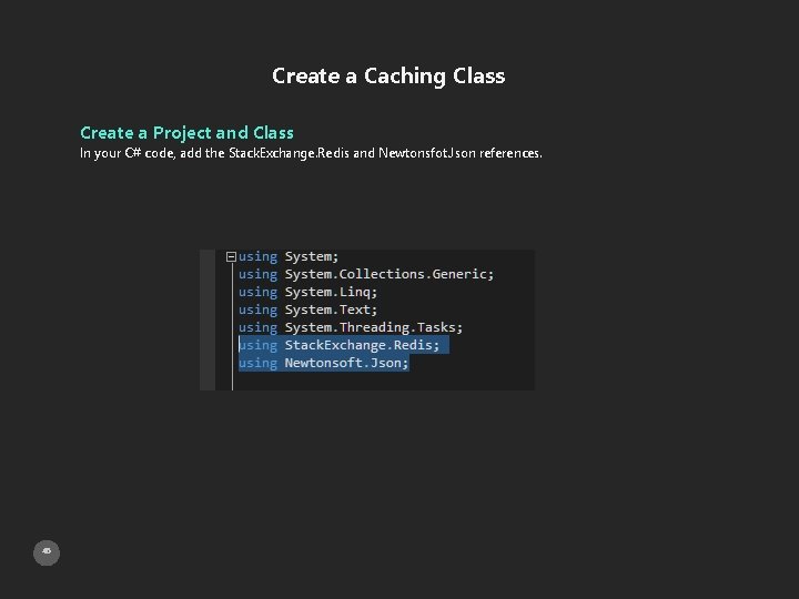 Create a Caching Class Create a Project and Class In your C# code, add
