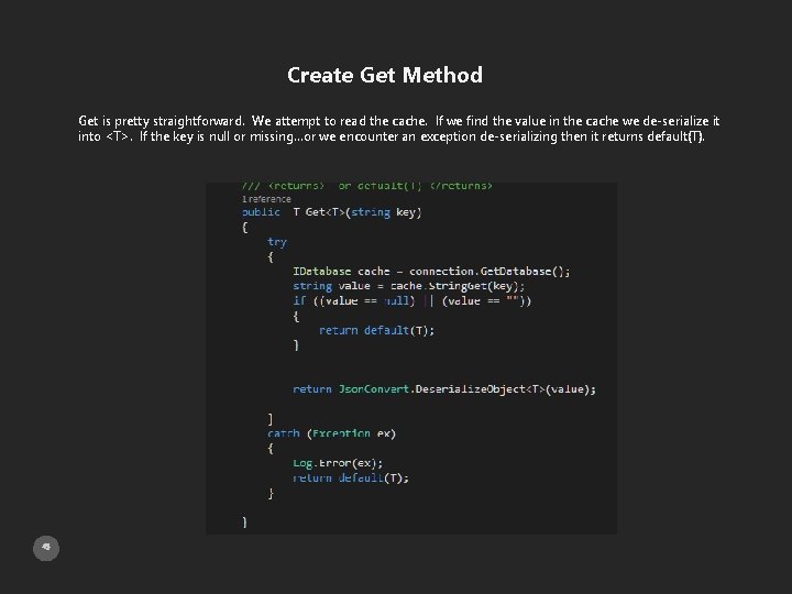 Create Get Method Get is pretty straightforward. We attempt to read the cache. If