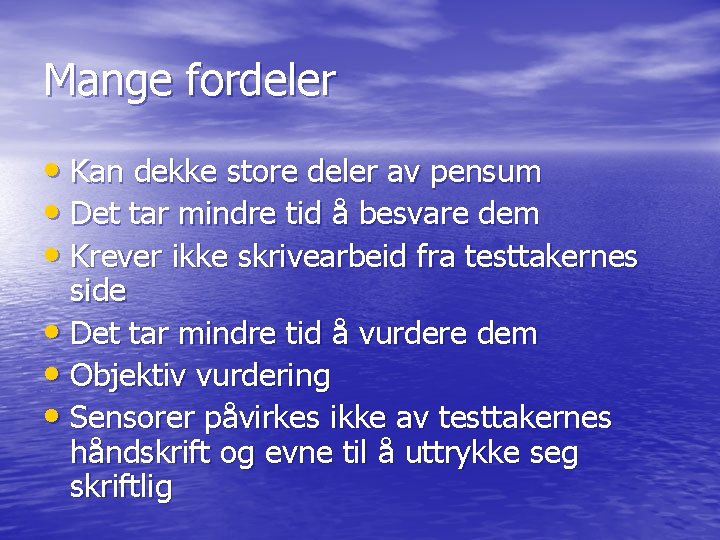 Mange fordeler • Kan dekke store deler av pensum • Det tar mindre tid