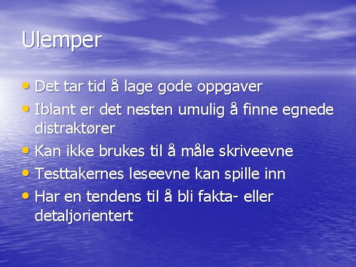 Ulemper • Det tar tid å lage gode oppgaver • Iblant er det nesten