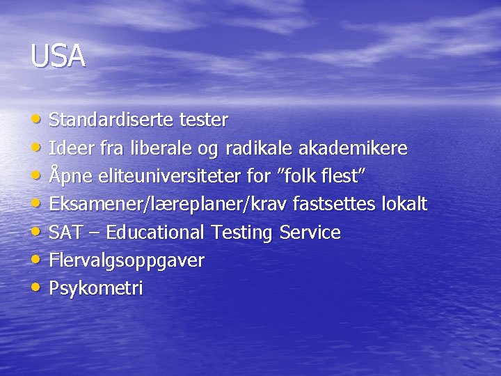 USA • Standardiserte tester • Ideer fra liberale og radikale akademikere • Åpne eliteuniversiteter USA • Standardiserte tester • Ideer fra liberale og radikale akademikere • Åpne eliteuniversiteter