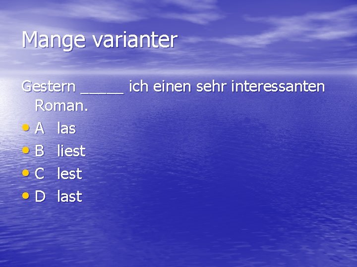 Mange varianter Gestern _____ ich einen sehr interessanten Roman. • A las • B