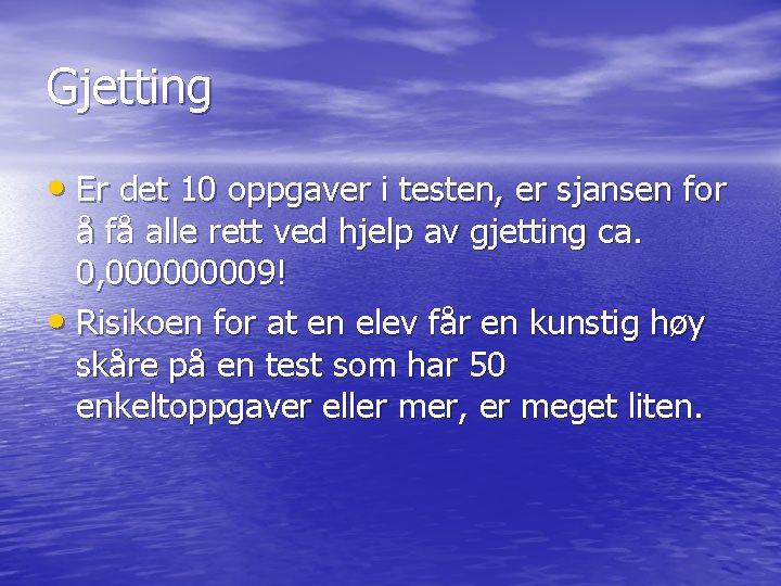 Gjetting • Er det 10 oppgaver i testen, er sjansen for å få alle