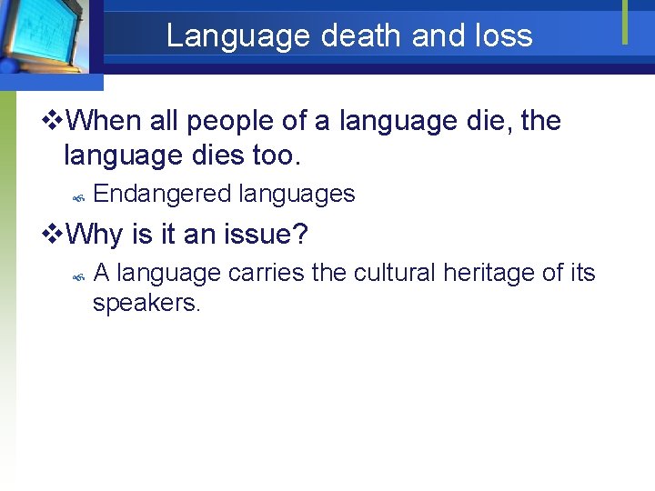 Language death and loss v. When all people of a language die, the language