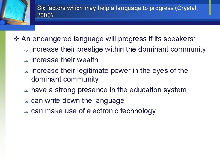 Six factors which may help a language to progress (Crystal, 2000) v An endangered