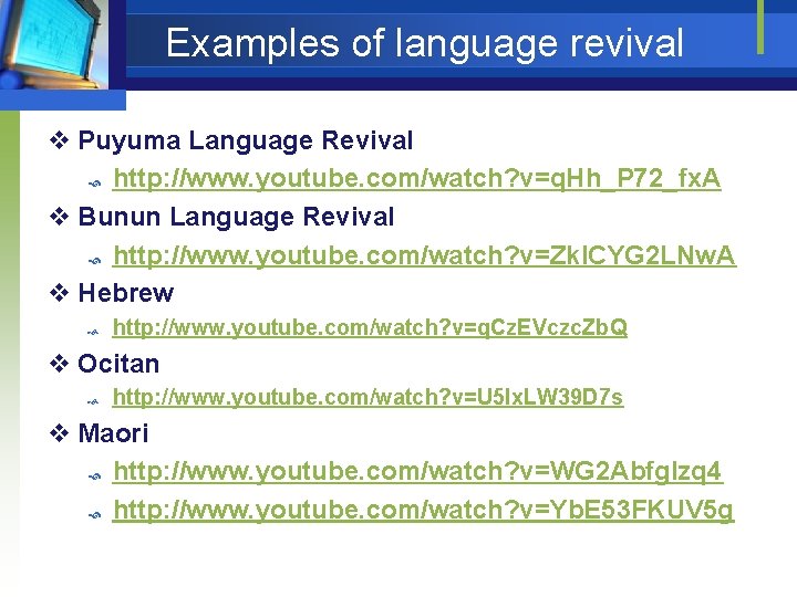 Examples of language revival v Puyuma Language Revival http: //www. youtube. com/watch? v=q. Hh_P