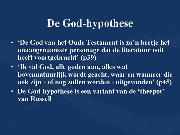De God-hypothese • ‘De God van het Oude Testament is zo’n beetje het onaangenaamste