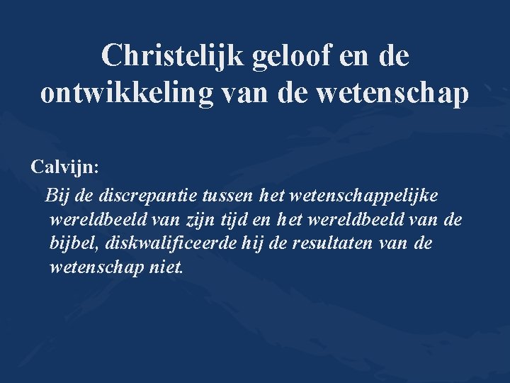 Christelijk geloof en de ontwikkeling van de wetenschap Calvijn: Bij de discrepantie tussen het