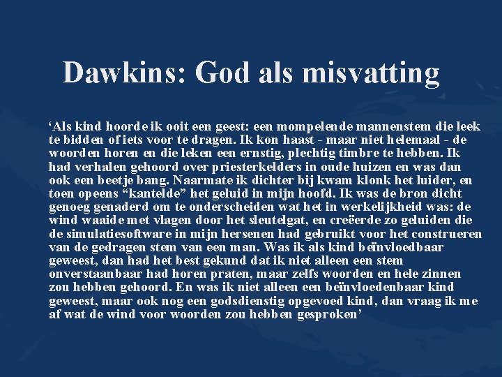 Dawkins: God als misvatting ‘Als kind hoorde ik ooit een geest: een mompelende mannenstem