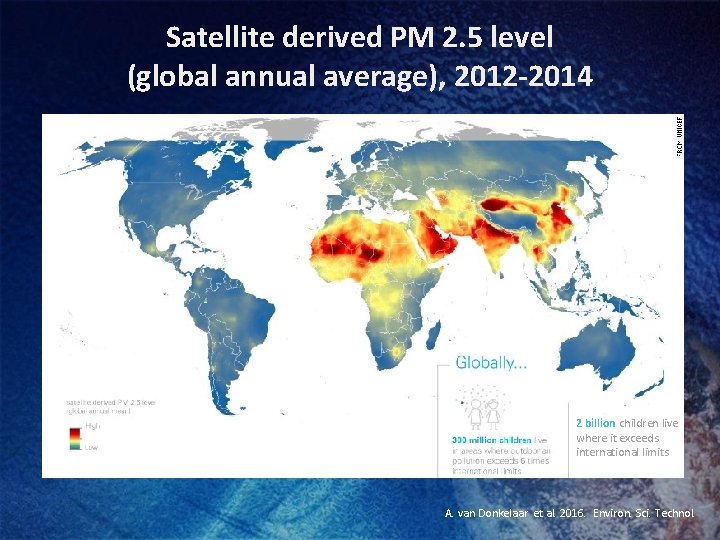 Satellite derived PM 2. 5 level (global annual average), 2012 -2014 2 billion children