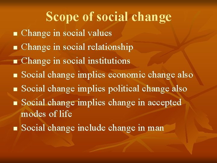 Scope of social change n n n n Change in social values Change in