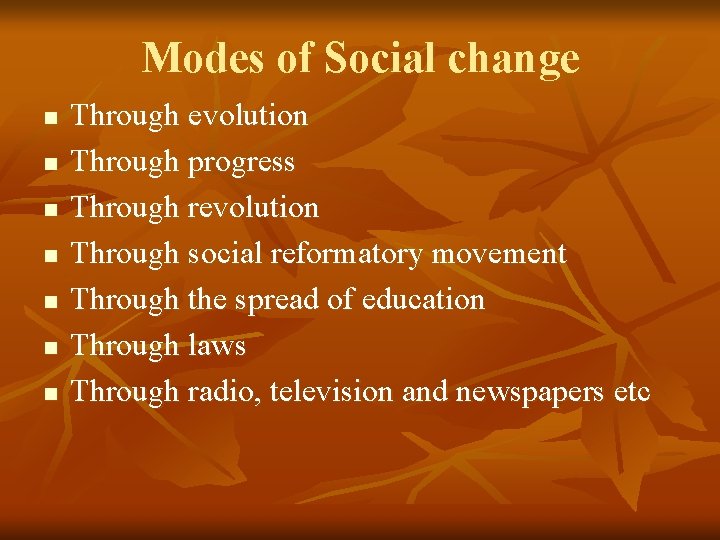 Modes of Social change n n n n Through evolution Through progress Through revolution