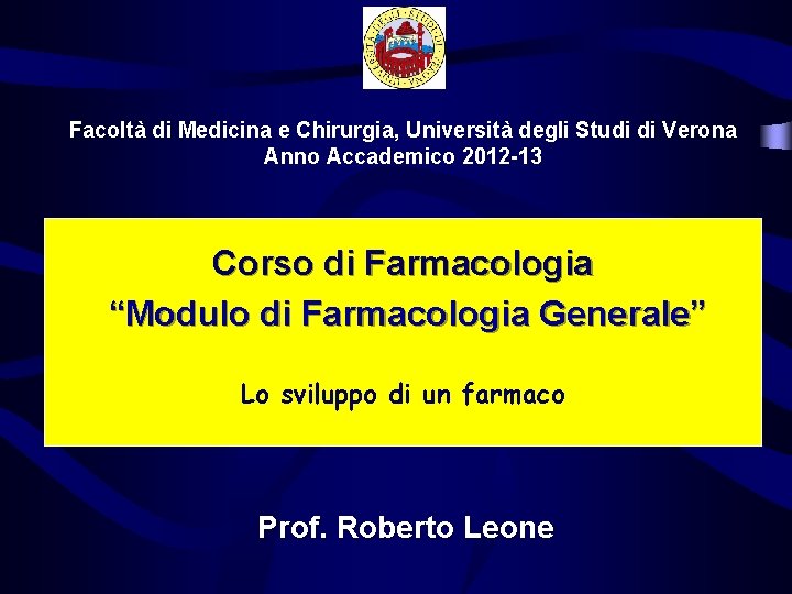 Facoltà di Medicina e Chirurgia, Università degli Studi di Verona Anno Accademico 2012 -13