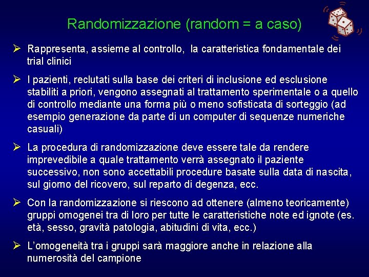 Randomizzazione (random = a caso) Ø Rappresenta, assieme al controllo, la caratteristica fondamentale dei