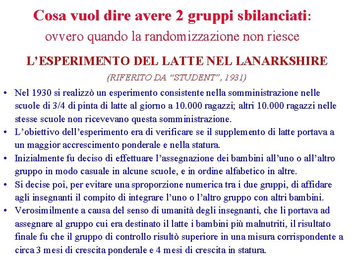 Cosa vuol dire avere 2 gruppi sbilanciati: ovvero quando la randomizzazione non riesce L’ESPERIMENTO