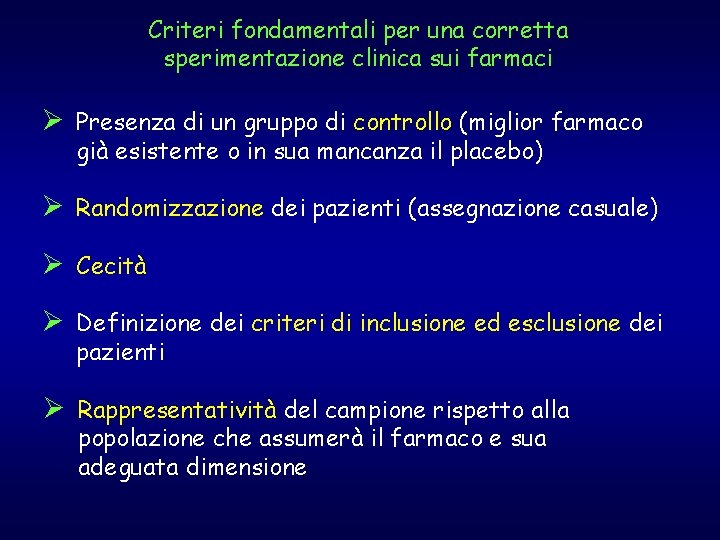 Criteri fondamentali per una corretta sperimentazione clinica sui farmaci Ø Presenza di un gruppo