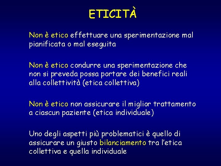 ETICITÀ Non è etico effettuare una sperimentazione mal pianificata o mal eseguita Non è