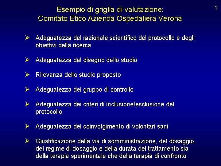 Esempio di griglia di valutazione: Comitato Etico Azienda Ospedaliera Verona Ø Adeguatezza del razionale