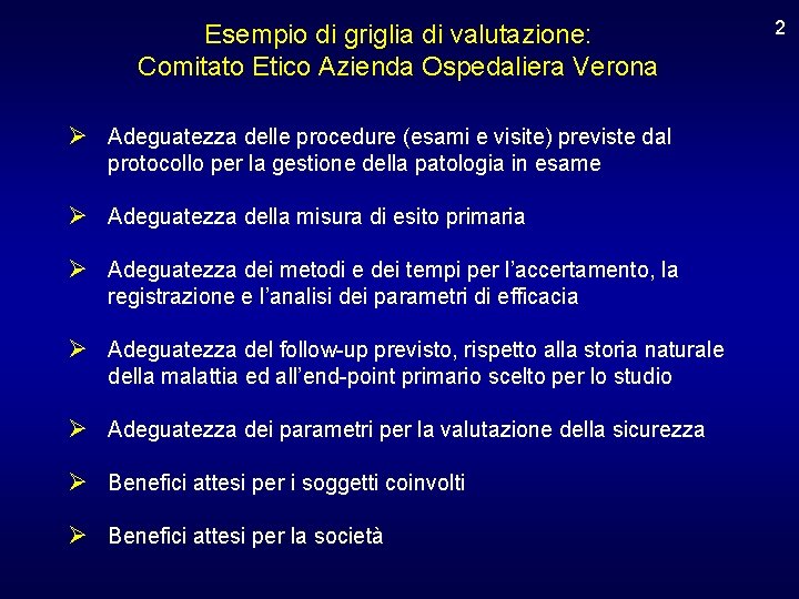 Esempio di griglia di valutazione: Comitato Etico Azienda Ospedaliera Verona Ø Adeguatezza delle procedure