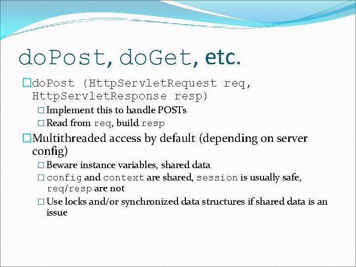 do. Post, do. Get, etc. �do. Post (Http. Servlet. Request req, Http. Servlet. Response