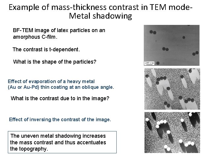 Example of mass-thickness contrast in TEM mode. Metal shadowing BF-TEM image of latex particles